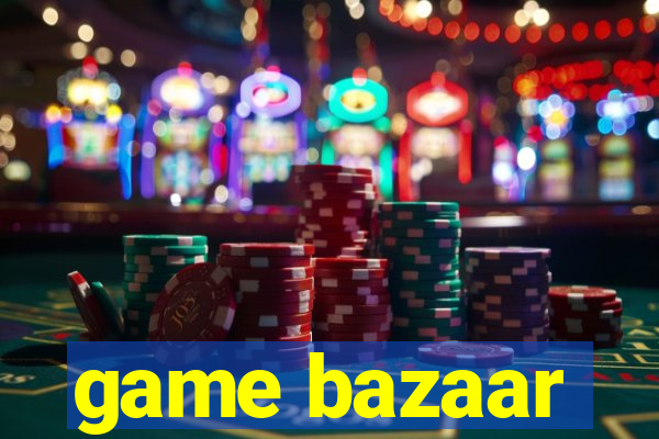 game bazaar